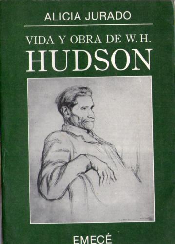 Vida y Obra de W.H. HUDSON.Autora: Alicia Jurado.Editorial EMECEAño 1989